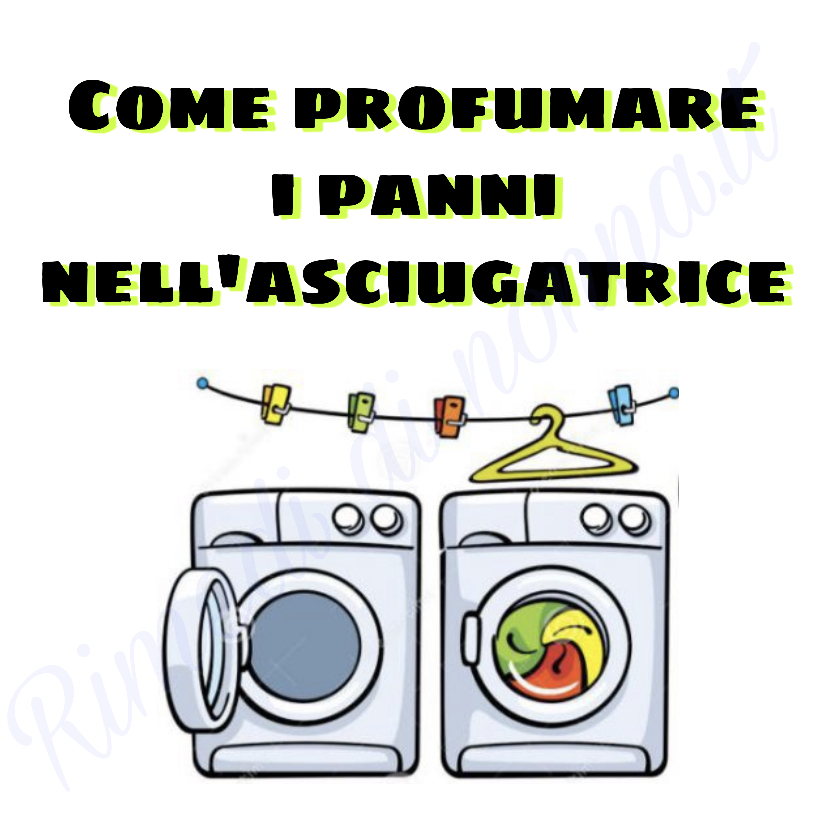 Come profumare i panni in asciugatrice